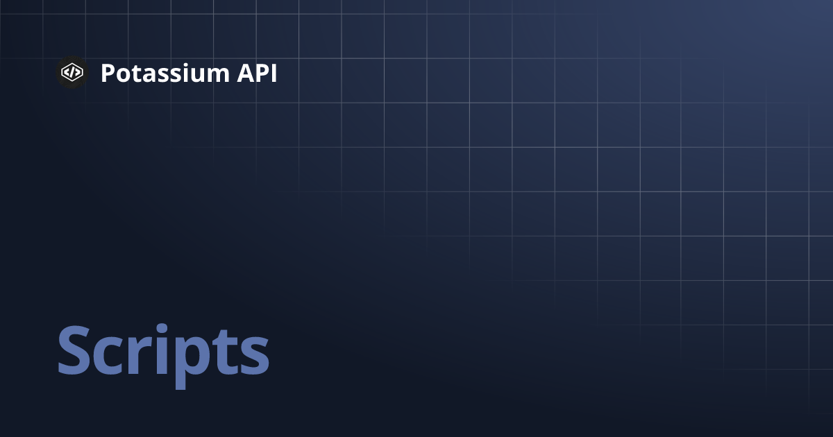 Scripts | Potassium API